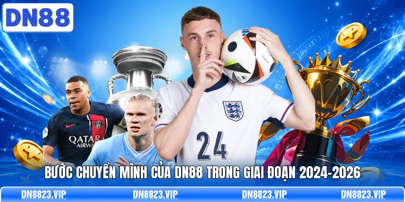 Bước chuyển mình của DN88 trong giai đoạn 2024-2026