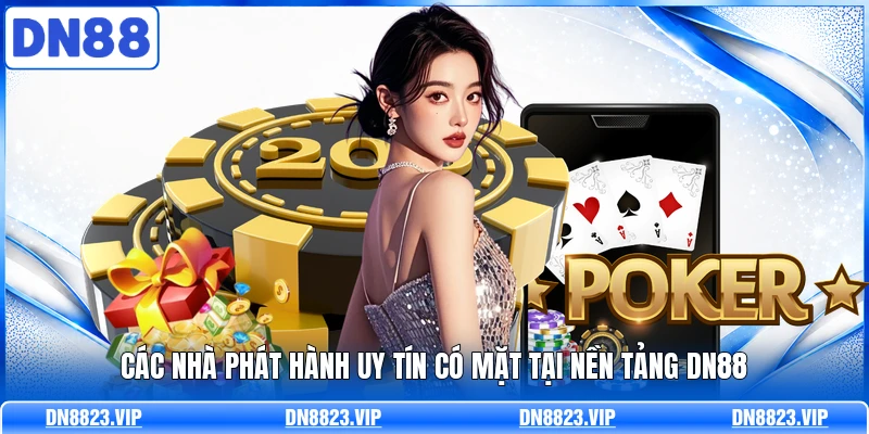 Các nhà phát hành uy tín có mặt tại nền tảng DN88