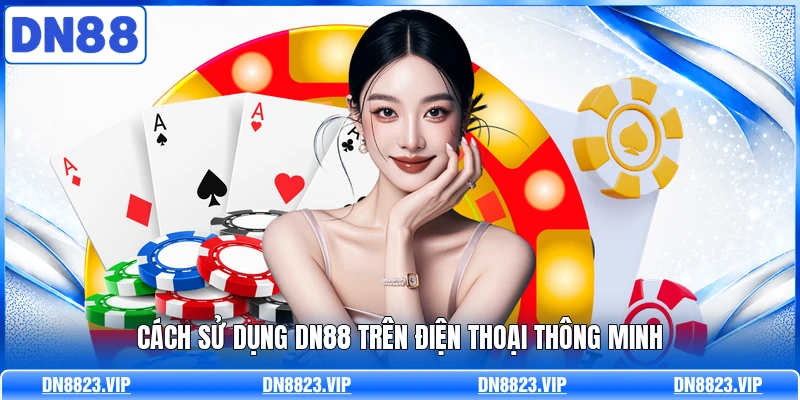 Cách sử dụng DN88 trên điện thoại thông minh 