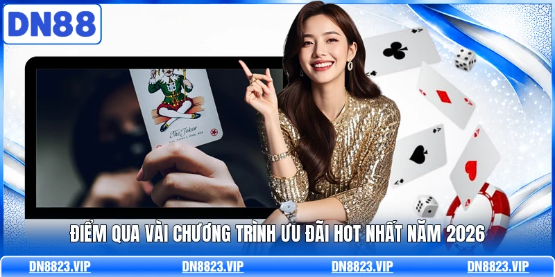 Điểm qua vài chương trình ưu đãi hot nhất năm 2026
