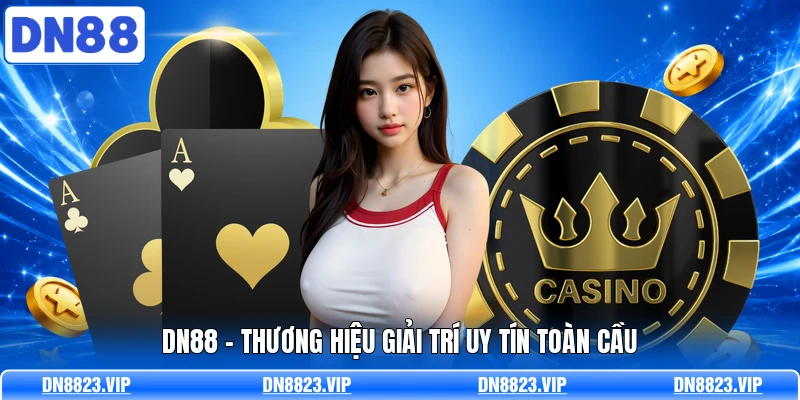 DN88 - Thương hiệu giải trí uy tín toàn cầu