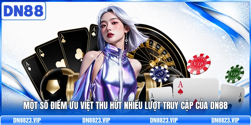 Một số điểm ưu việt thu hút nhiều lượt truy cập của DN88 