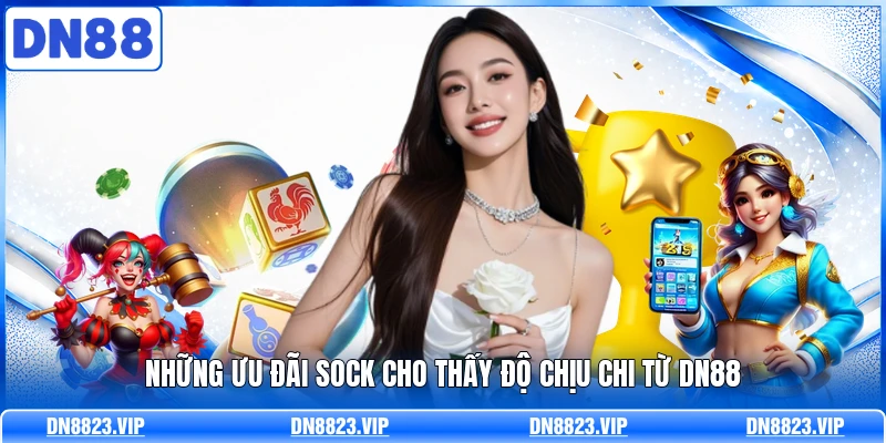 Những ưu đãi sock cho thấy độ chịu chi từ DN88