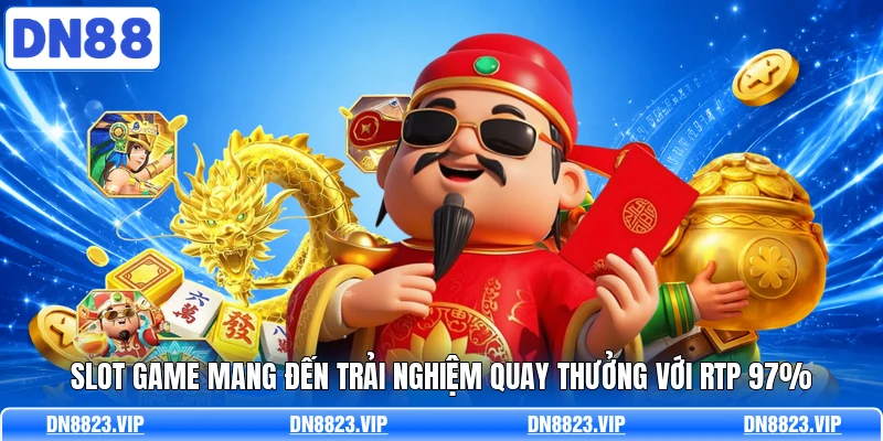 Slot game mang đến trải nghiệm quay thưởng với RTP 97%