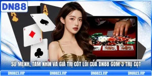 Sứ Mệnh, Tầm Nhìn Và Giá Trị Cốt Lõi Của DN88 Gồm 3 Trụ Cột
